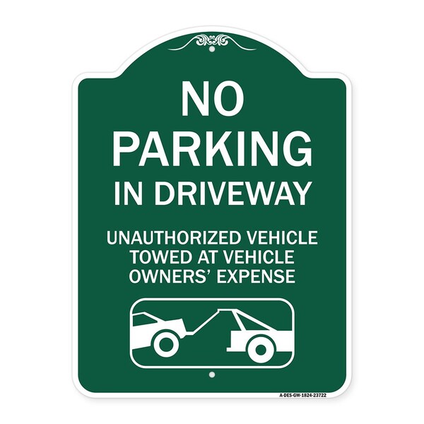 Signmission No Parking in Driveway Unauthorized Vehicles Towed, Green & White Alum, 18" x 24", GW-1824-23722 A-DES-GW-1824-23722 - main